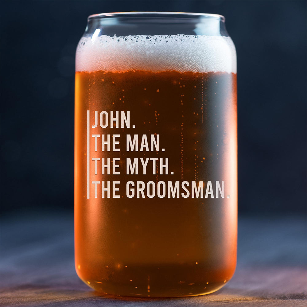 Personalized Beer Can Glass - "The Man, The Myth, The Groomsman"