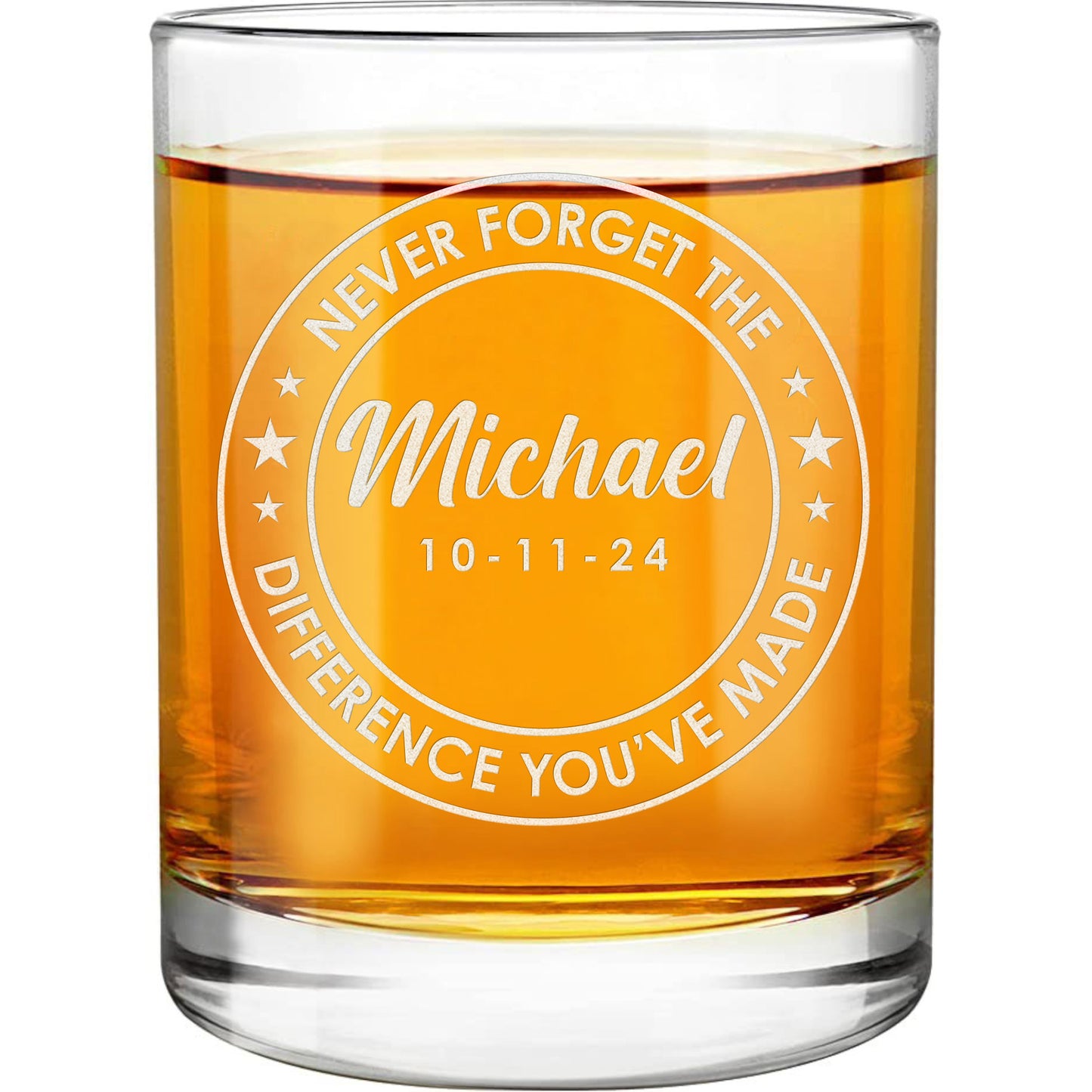 Personalized Whiskey Glass - "Never Forget The Difference You've Made"