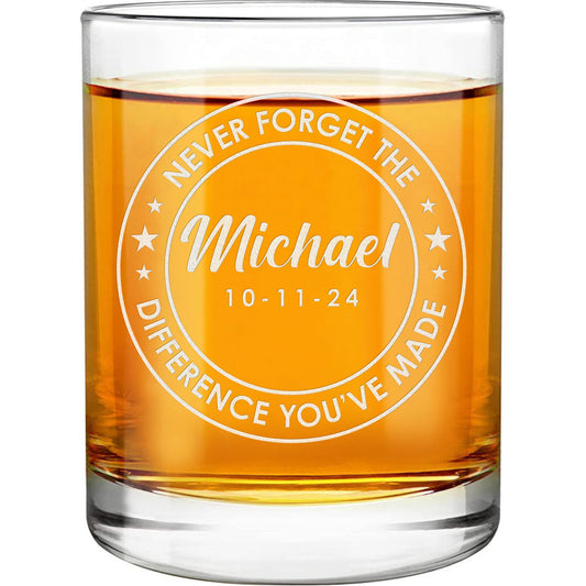 Personalized Whiskey Glass - "Never Forget The Difference You've Made"