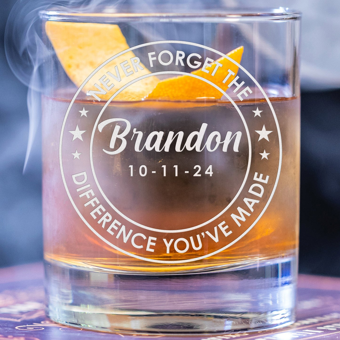 Personalized Whiskey Glass - "Never Forget The Difference You've Made"