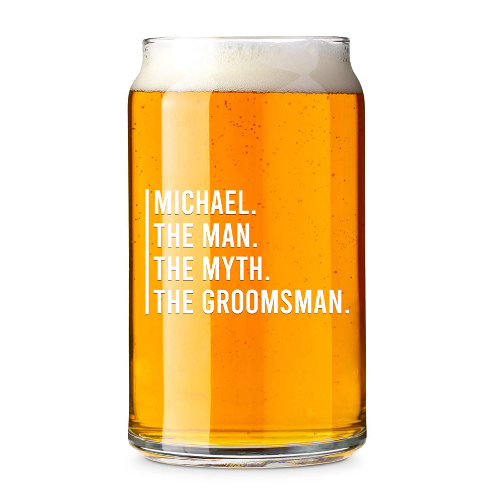 Personalized Beer Can Glass - "The Man, The Myth, The Groomsman"