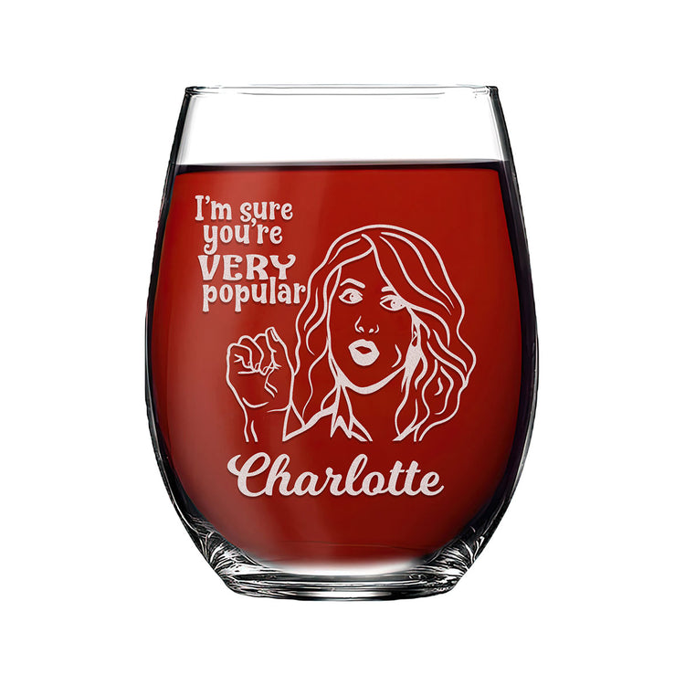 Personalized Stemless Wine Glass - "I'm Sure You're Very Popular"