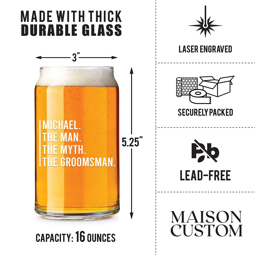 Personalized Beer Can Glass - "The Man, The Myth, The Groomsman"